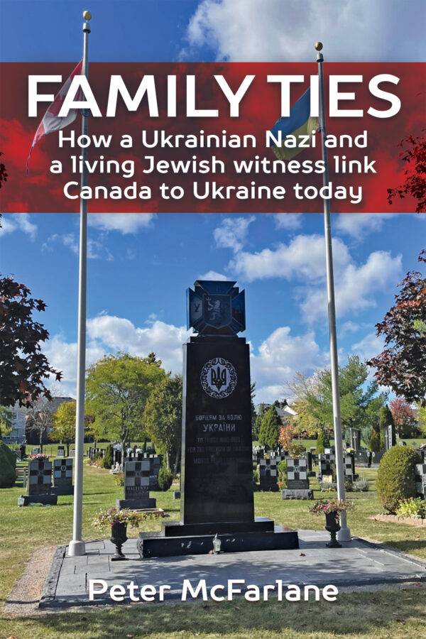 Family Ties: How a Ukrainian Nazi and a living Jewish witness link Canada to Ukraine today
