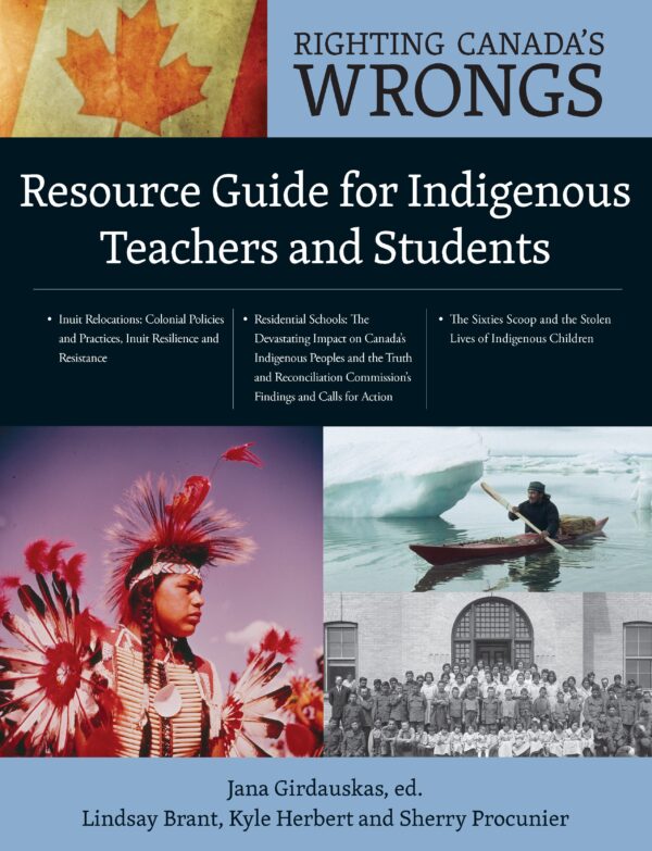 Righting Canada's Wrongs Resource Guide for Indigenous Teachers and Students